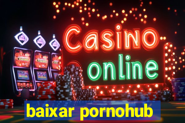 baixar pornohub